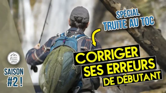 Pêche au toc - Corriger ses erreurs de débutant - Alpes Fishing Pêche au toc - Corriger ses erreurs de débutant - Alpes Fishing